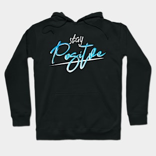 Stay Positive Hoodie